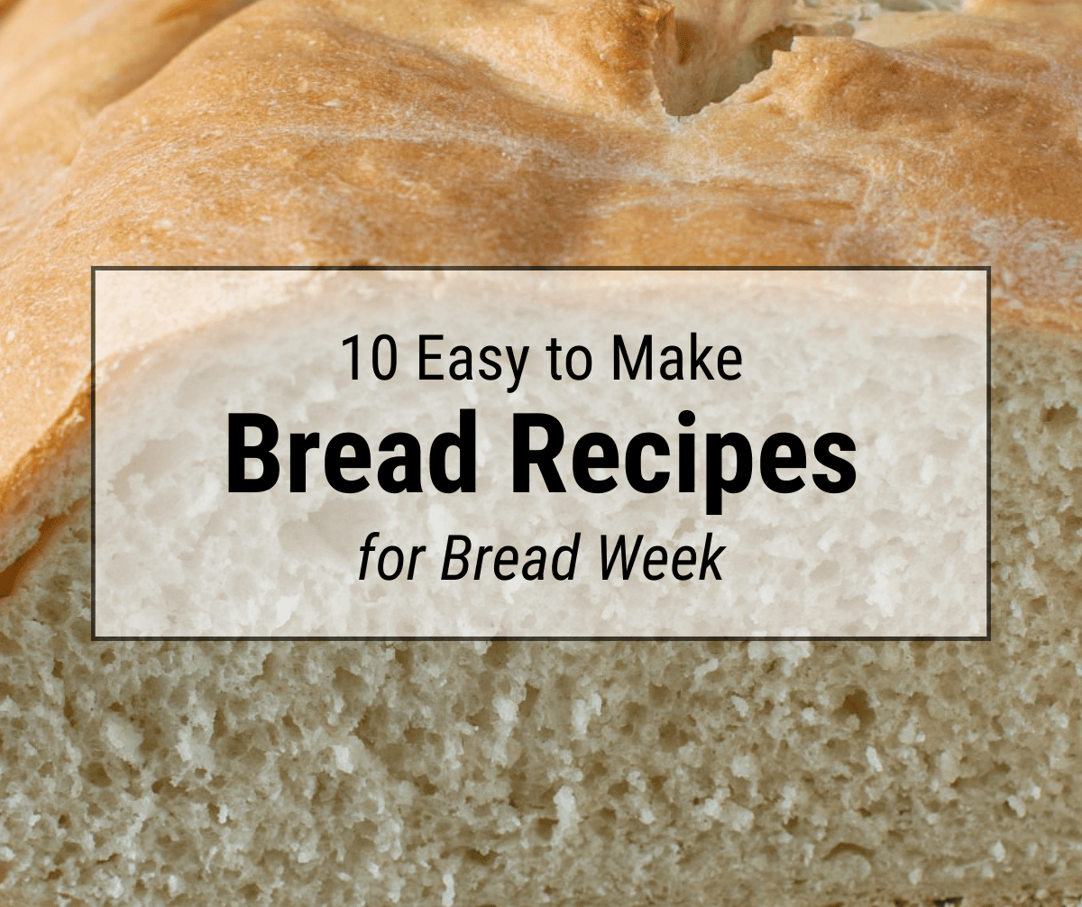 Close-up of a freshly baked loaf of bread with a text overlay that reads “10 Easy to Make Bread Recipes for Bread Week”